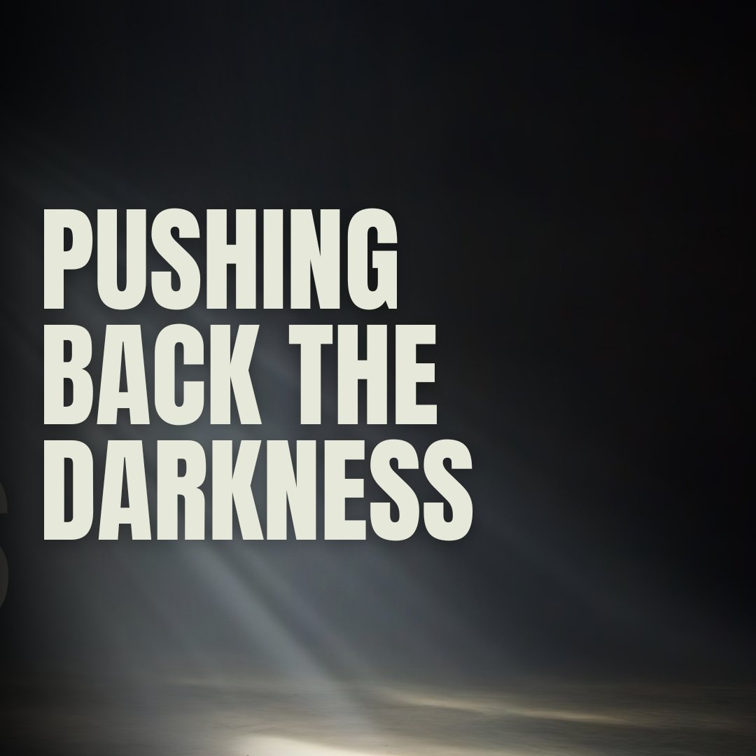Pushing back the darkness